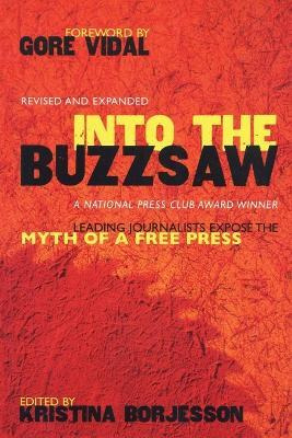 Libro Into The Buzzsaw : Leading Journalists Expose The M...