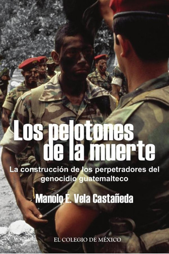 Los Pelotones De La Muerte. - Manolo E. Vela Castañeda