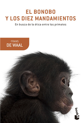 El bonobo y los diez mandamientos: En busca de la ética entre los primates, de Waal, Frans de. Serie Booket Editorial Booket Paidós México, tapa blanda en español, 2020