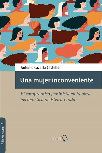 Una Mujer Inconveniente, De Cazorla Castellon, Antonio. Editorial Universidad De Almeria, Tapa Blanda En Español
