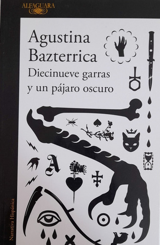 Diecinueve Garras Y Un Pájaro Oscuro - Agustina Bazterrica