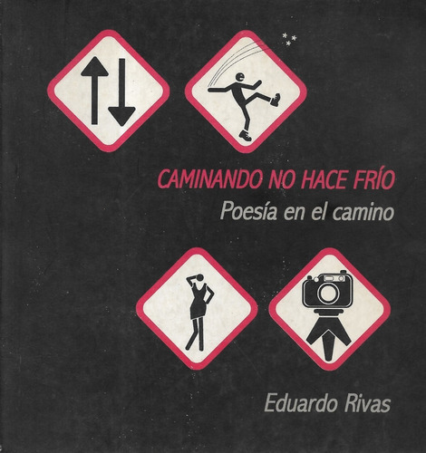 Caminando No Hace Frío Poesía Camino / Eduardo Rivas