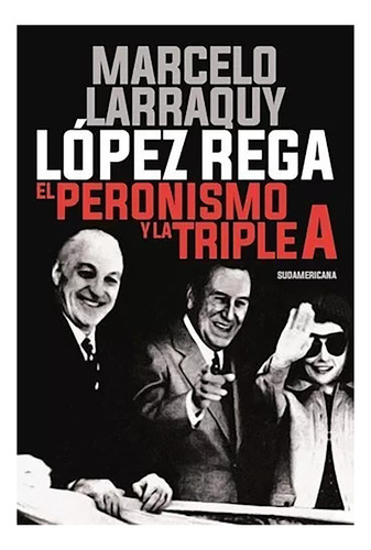 Lopez Rega Peronismo Y La Triple A - Larraquy Marcel - #l