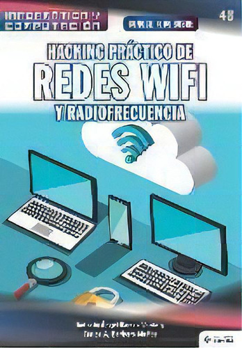 Conoce Todo Sobre Hacking Practico De Redes Wifi Y Radiofrecuencia, De Carlos A Barbero Muñoz. Editorial American Book Group - Ra-ma, Tapa Blanda En Español