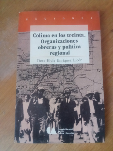 Colima En Los Treinta. Organizaciones Obreras Y Política R..