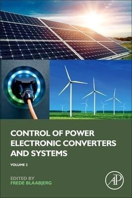 Control Of Power Electronic Converters And Systems : Volu...