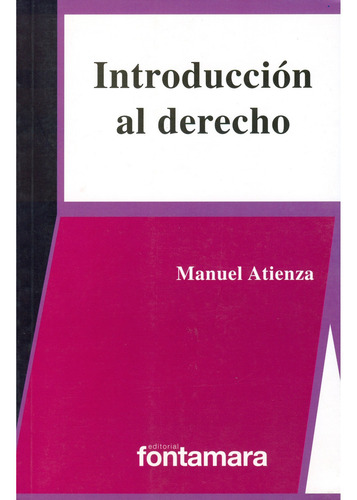 Introducción Al Derecho / 3 Ed., De Atienza, Manuel. Editorial Fontamara, Tapa Blanda, Edición 03 En Español, 2024
