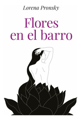 * Flores En El Barro * Lorena Pronsky