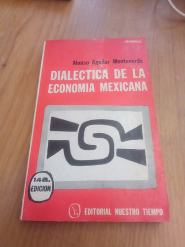 Dialectica De La Economia Mexicana - Alonso Aguilar M.