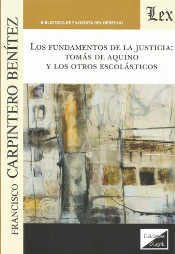 Los Fundamentos De La Justicia:  - Carpintero Benitez, Franc