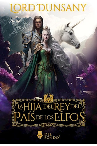 Hija Del Rey Del Pais De Los Elfos - Lord Dunsany.