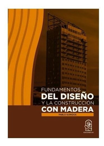 Fundamentos Diseño Y Construcción En Madera / P. Guindos