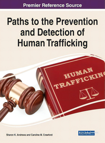 Paths To The Prevention And Detection Of Human Trafficking, De Andrews, Sharon K.., Vol. 1. Editorial Information Science Reference, Tapa Dura En Inglés