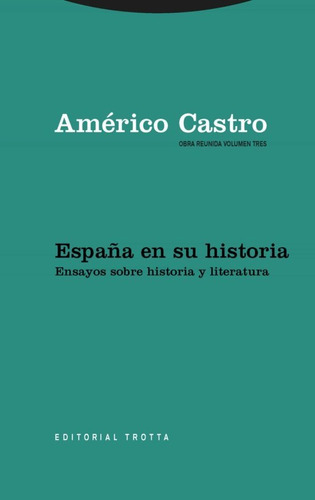 España En Su Historia - Ensayos S/ Historia, Castro, Trotta