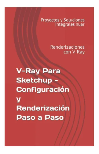 Libro: V-ray Para Sketchup Configuración Y Renderización A