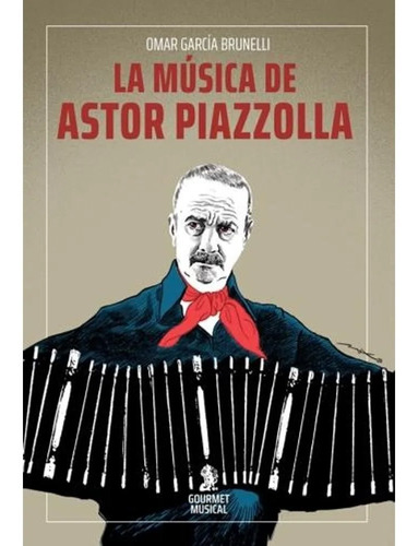 Libro La Música De Astor Piazzilla Gourmet Músical