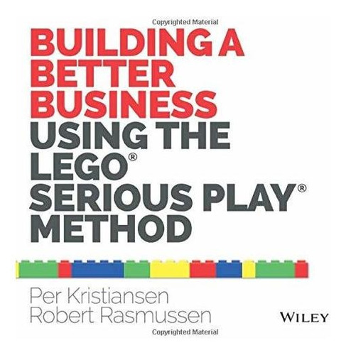 Book : Building A Better Business Using The Lego Serious...