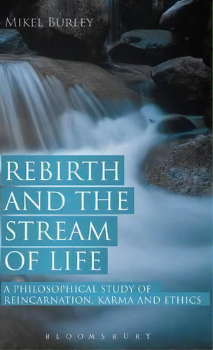 Rebirth And The Stream Of Life, De Mikel Burley. Editorial Bloomsbury Publishing Plc, Tapa Dura En Inglés