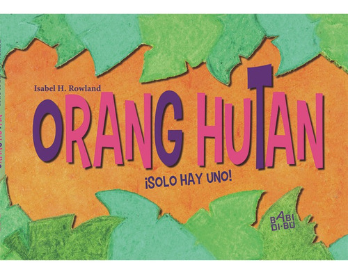 Orang Hutan, Ãâ¡solo Hay Uno!, De H. Rowland, Isabel. Editorial Babidi-bú, Tapa Dura En Español