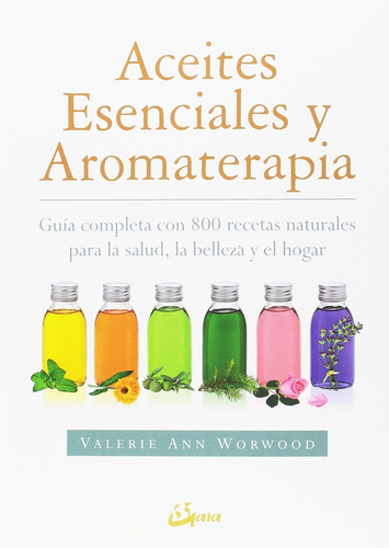 Aceites Esenciales Y Aromaterapia - Valerie Ann Worwood