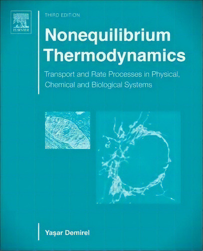 Nonequilibrium Thermodynamics : Transport And Rate Processes In Physical, Chemical And Biological..., De Yasar Demirel. Editorial Elsevier Science & Technology, Tapa Dura En Inglés