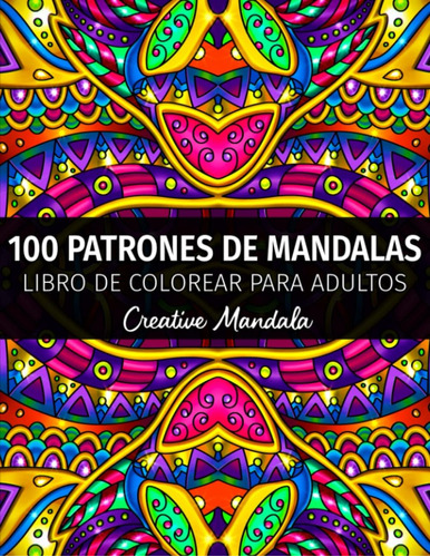 Libro: 100 Magníficos Patrones De Mandalas - Libro De Colore