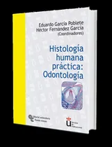 Comprar Histología Humana Práctica: Odontología - García Poblete, Ed