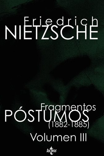 Fragmentos póstumos (1882 -1885): Volumen III, de Nietzsche, Friedrich. Editorial Tecnos, tapa blanda en español, 2010