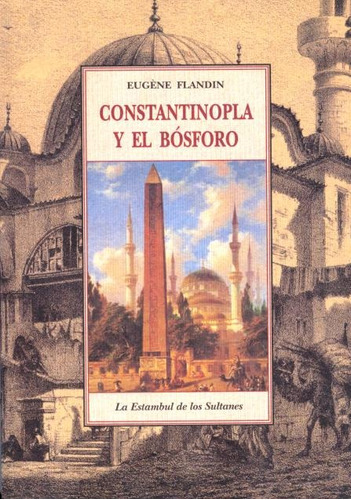 Constantinopla Y El Bosforo . La Estambul De Los Sultanes