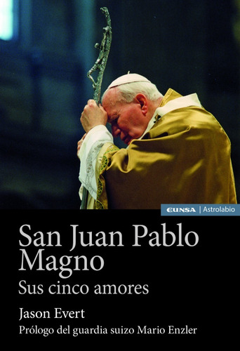 San Juan Pablo Magno. Sus cinco amores, de Jason Evert. Editorial EUNSA en español