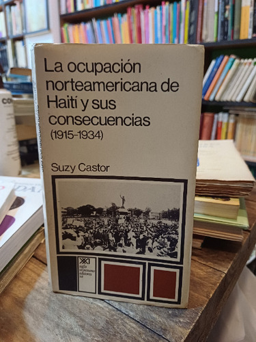 The Occupation N Americana De Haiti - Suzy Castor