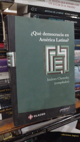 Isidoro Cheresky - ¿que Democracia En America Latina?&-.