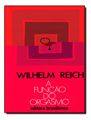 A Funcao Do Orgasmo: A Funcao Do Orgasmo, De Reich, Wilhelm. Editora Brasiliense, Edição 1 Em Português, 2004
