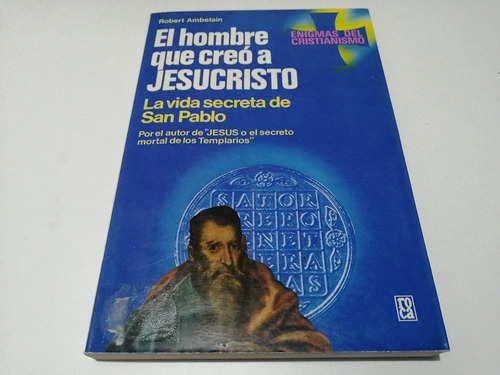 El Hombre Que Creó A Jesucristo Robert Ambelain 