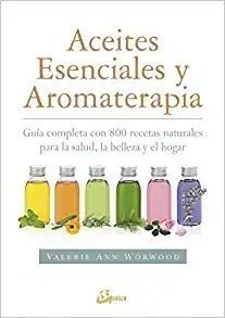 Aceites Esenciales Y Aromaterapia: Guíapleta Con 800 Receta