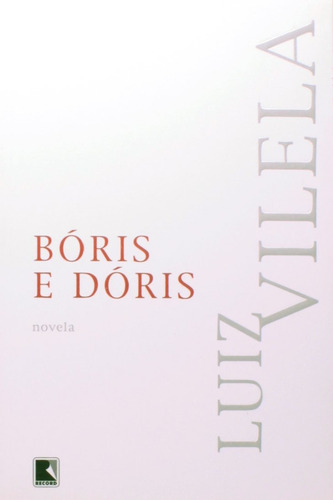 Bóris e dóris, de Vilela, Luiz. Editora Record Ltda., capa mole em português, 2006