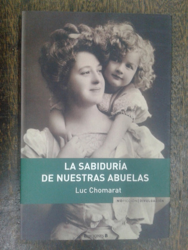 La Sabiduria De Nuestras Abuelas * Luc Chomarat * 