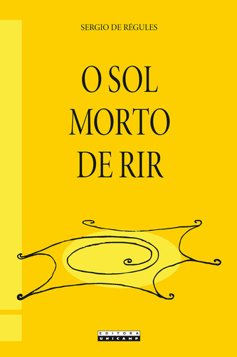 Sol Morto De Rir, O, De Regules. Editora Unicamp, Capa Mole, Edição 1 Em Português, 2008