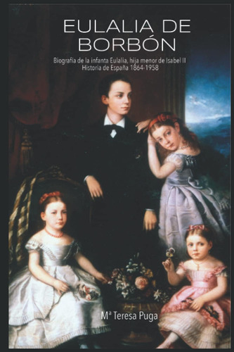 Libro: Eulalia De Borbón: Biografía De La Infanta Eulalia, H