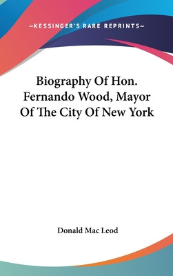 Libro Biography Of Hon. Fernando Wood, Mayor Of The City ...