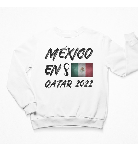 Sudadera  - Mundial - Bandera - México En Qatar 2022