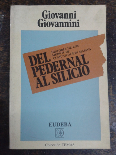 Del Pedernal Al Silicio * Giovanni Giovannini * Eudeba * 