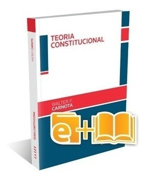 Teoria Constitucional - Carnota, Walter F