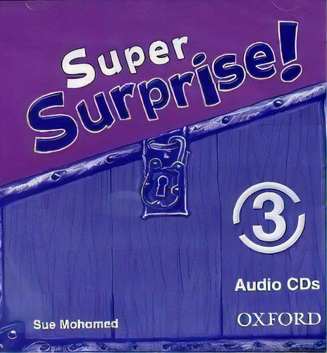 Super Surprise 3_class   Kel Ediciones, De Mohamed,sue. Editorial Oxford University Press En Inglés