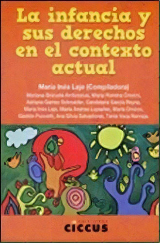 La Infancia Y Sus Derechos En El Contexto Actual, De Maria Ines Laje. Editorial Ciccus, Tapa Blanda, Edición 2012 En Español