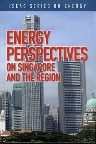 Energy Perspectives On Singapore And The Region, De Mark Hong. Editorial Institute Southeast Asian Studies, Tapa Dura En Inglés