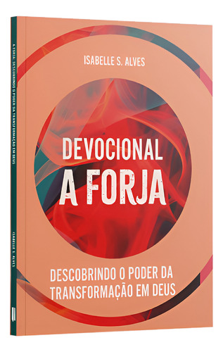 Devocional A Forja | Isabelle S. Alves: Derivado Do Filme A Forja, De Isabelle S. Alves. 1, Vol. O Melhor Presente Para O Seu Amigo Secreto. Editorial Penkal, Capa Mole, Edição 1 Em Português, 2024