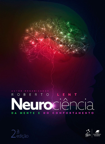 Neurociência Da Mente E Do Comportamento 2ª Edição, De Roberto Lent. Editora Gen, Capa Dura, Edição 2 Em Português, 2023