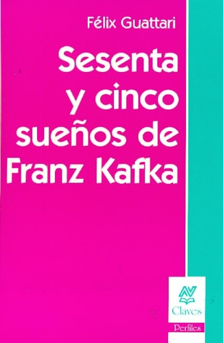 Sesenta Y Cinco Sueños De Franz Kafka - Guattari, Felix