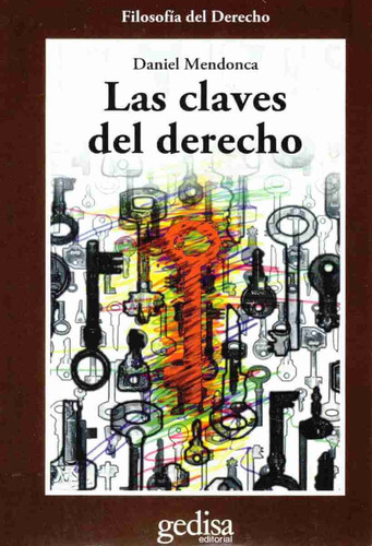 Las claves del derecho, de Mendonca, Daniel. Serie Cla- de-ma Editorial Gedisa en español, 2008